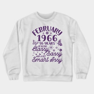 Born In February 1966 Happy Birthday 55 Years Of Being Classy Sassy And A Bit Smart Assy To Me You Crewneck Sweatshirt